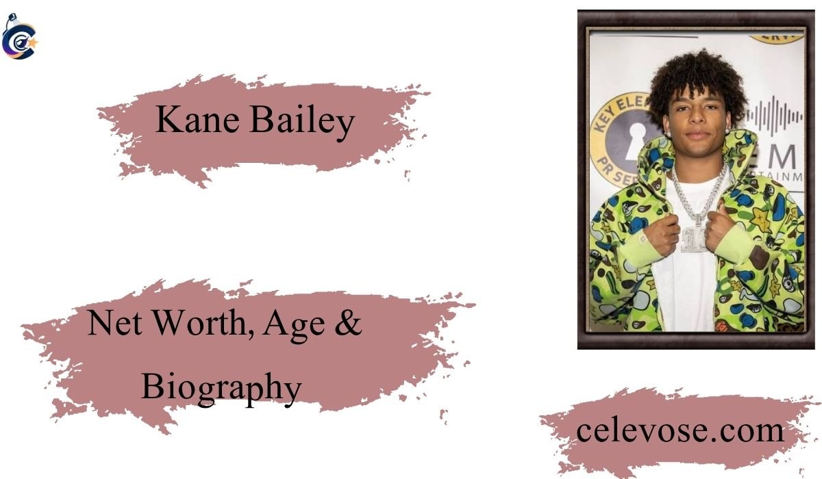 Kane Bailey Age, Net Worth & Career