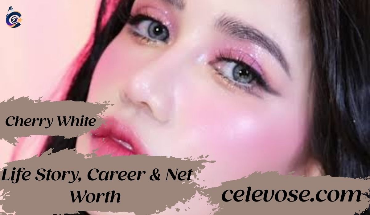Cherry White Life Story, Career & Net Worth (2026 Guide)