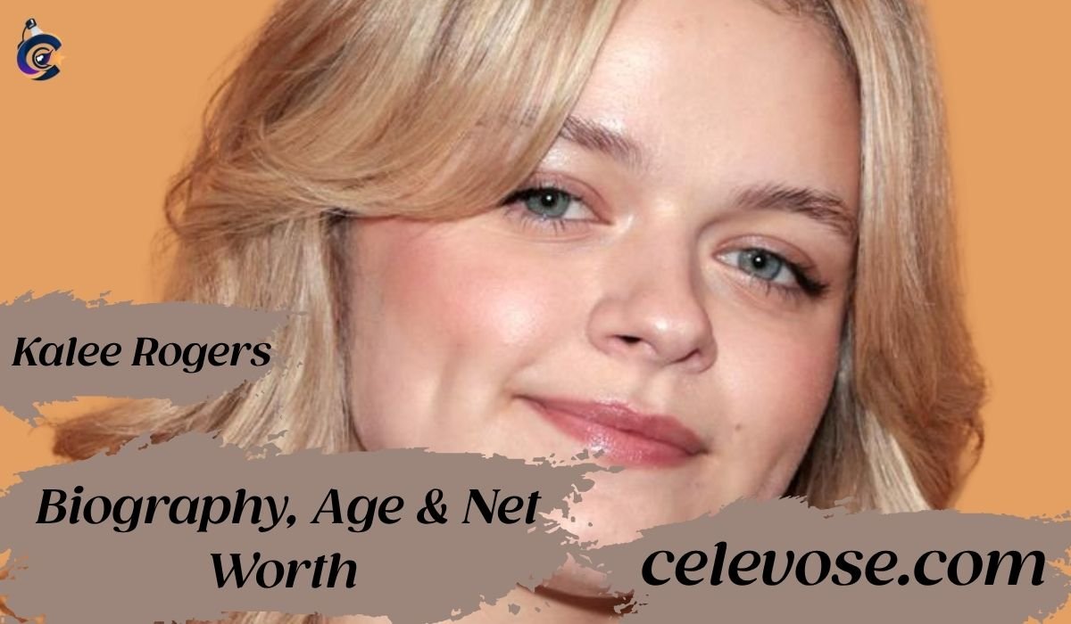 Kalee Rogers Biography, Age & Net Worth