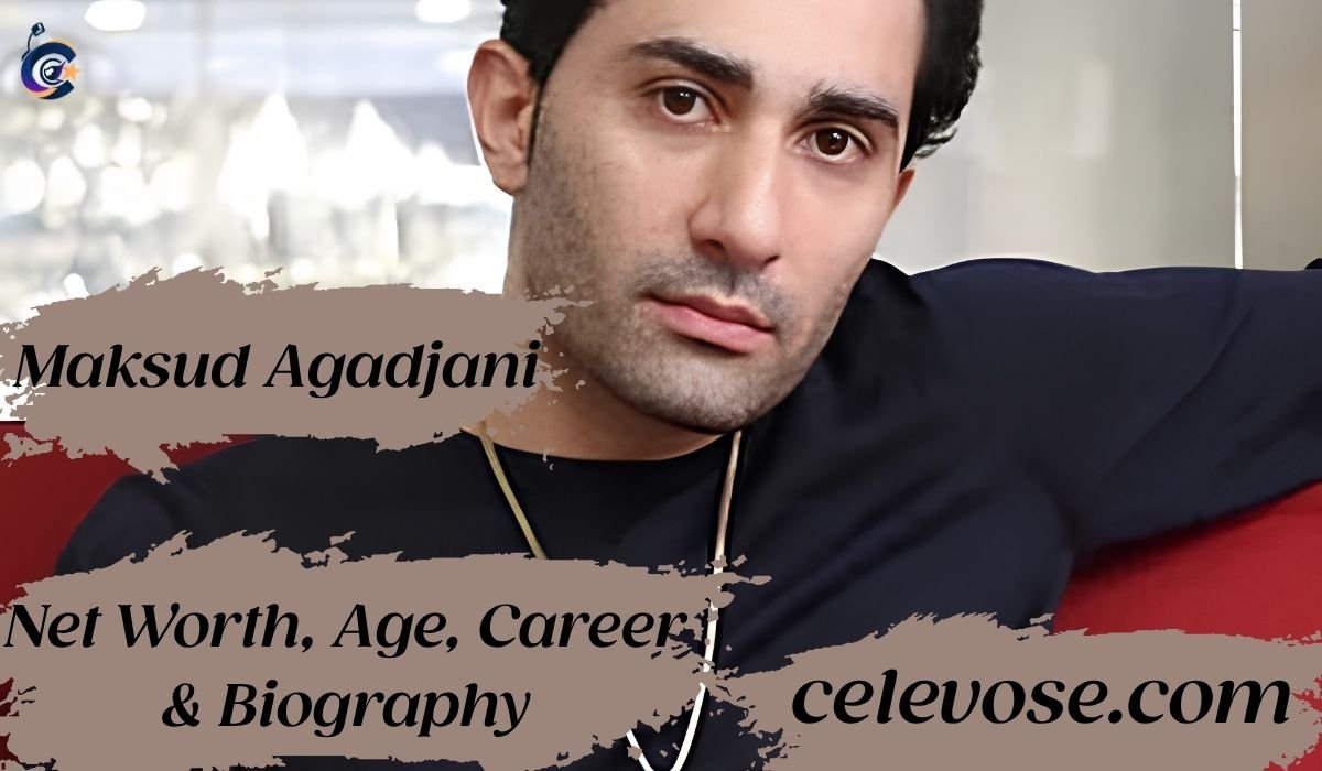 Maksud Agadjani Net Worth, Age, Career & Biography